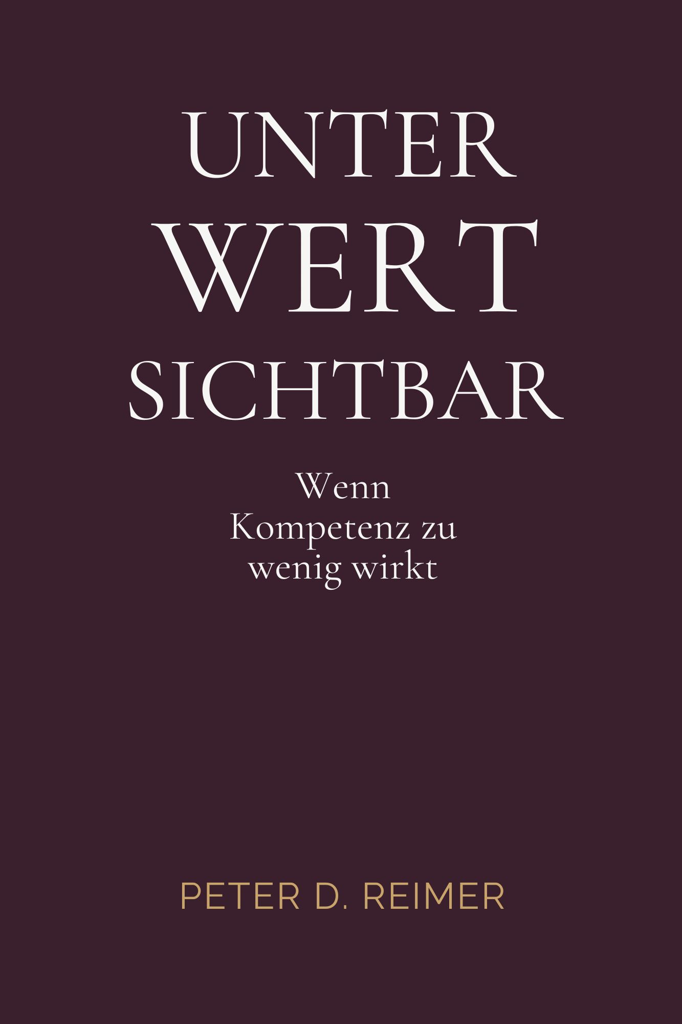 Buchcover UNTER WERT SICHTBAR von Peter D. Reimer